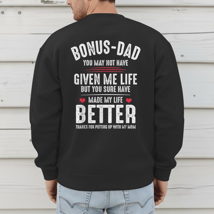Bonus-Dad May Not Have Given Me Life Made My Life Better Men's Sweatshirt Back Print