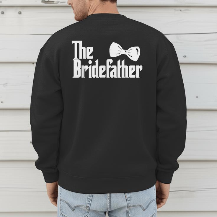 The Bridefather Father Of The Bride Dad Wedding Marriage Men's Sweatshirt Back Print