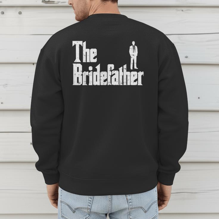 The Bridefather Father Of Bride Dad Wedding Rehearsal Dinner Men's Sweatshirt Back Print