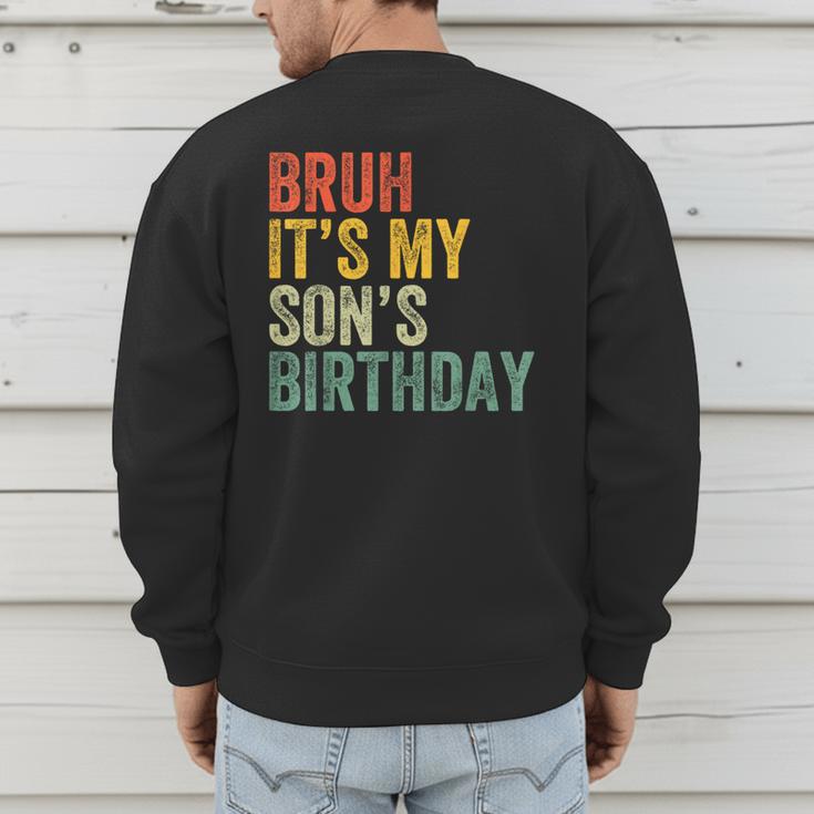 Bruh It's My Son's Birthday Birthday Father Dad Men's Sweatshirt Back Print Bruh It's My Son's Birthday Birthday Father Dad Men's Sweatshirt Back Print