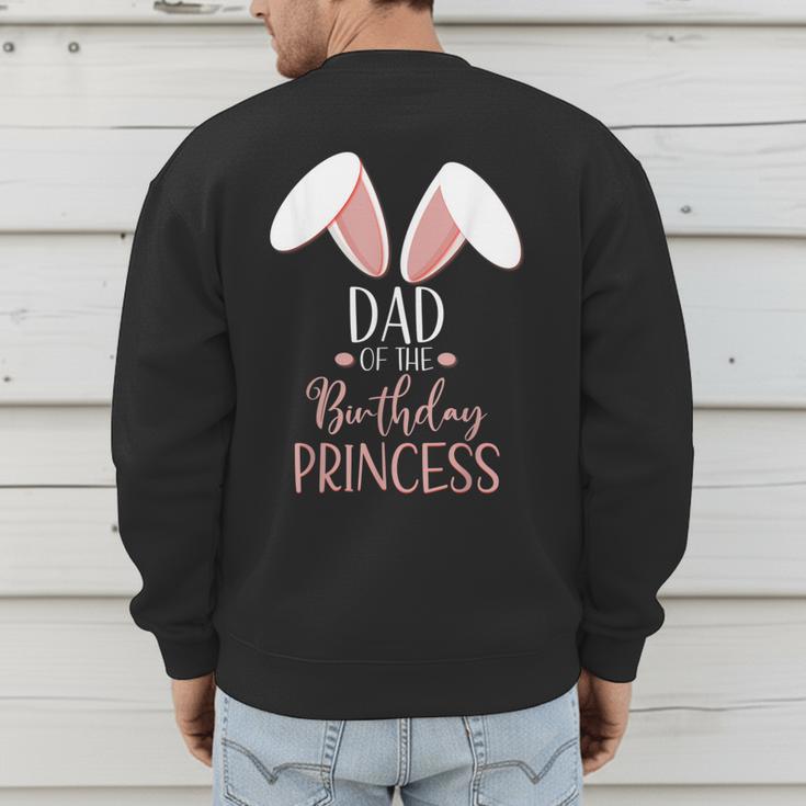 Bunny Dad Of The Birthday Princess Matching Family Men's Sweatshirt Back Print