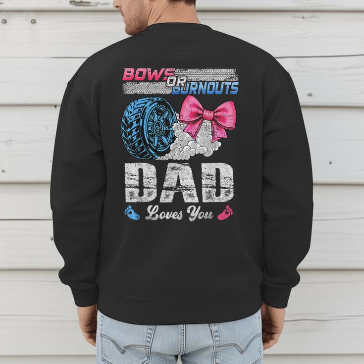 Burnouts Or Bows Your Dad Loves You Gender Reveal Men's Sweatshirt Back Print