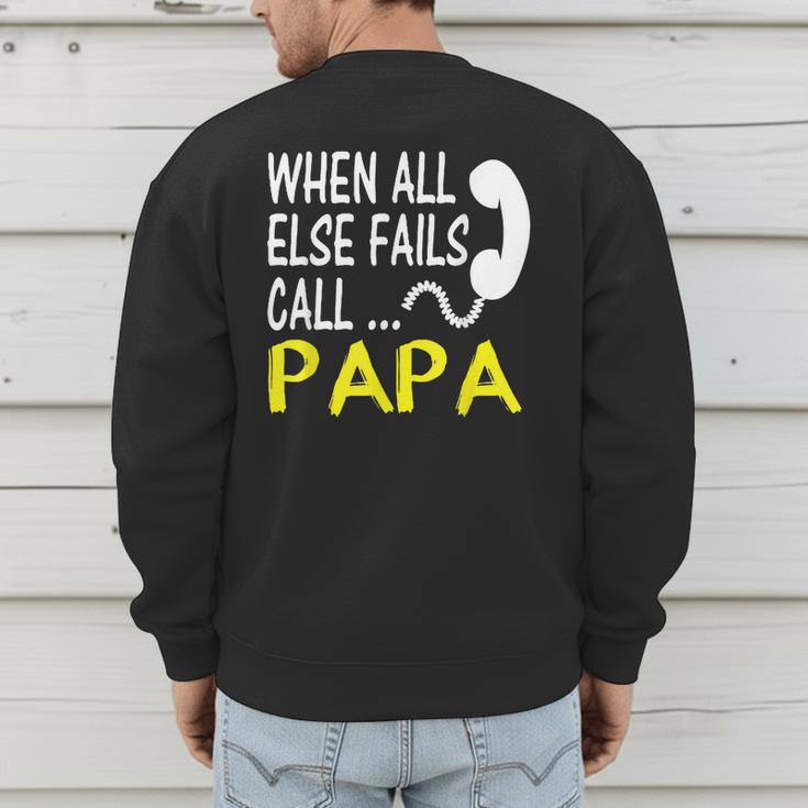 Call Papa When All Else Fails For Dad Husband Men's Sweatshirt Back Print