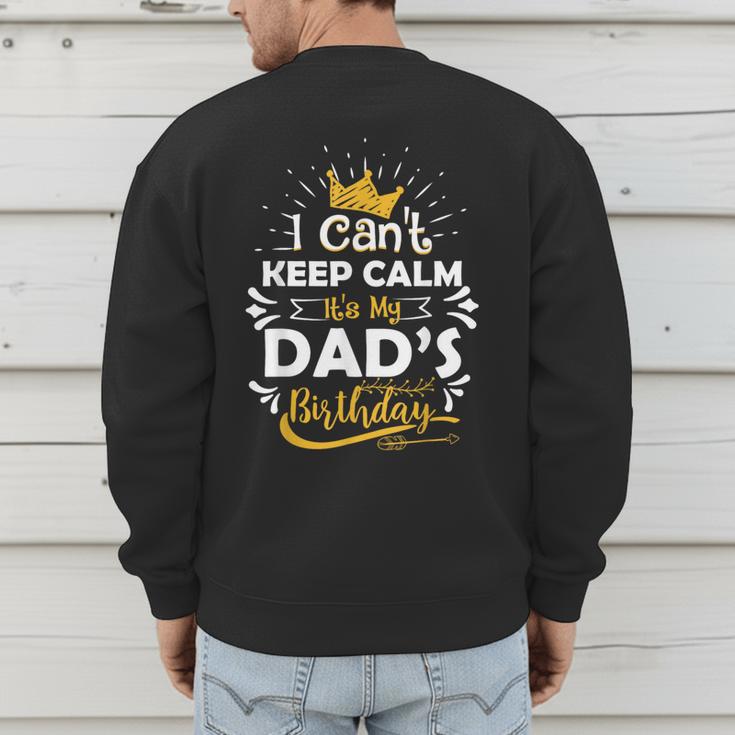 I Cant Keep Calm Its My Dad's Birthday Family Party Men's Sweatshirt Back Print