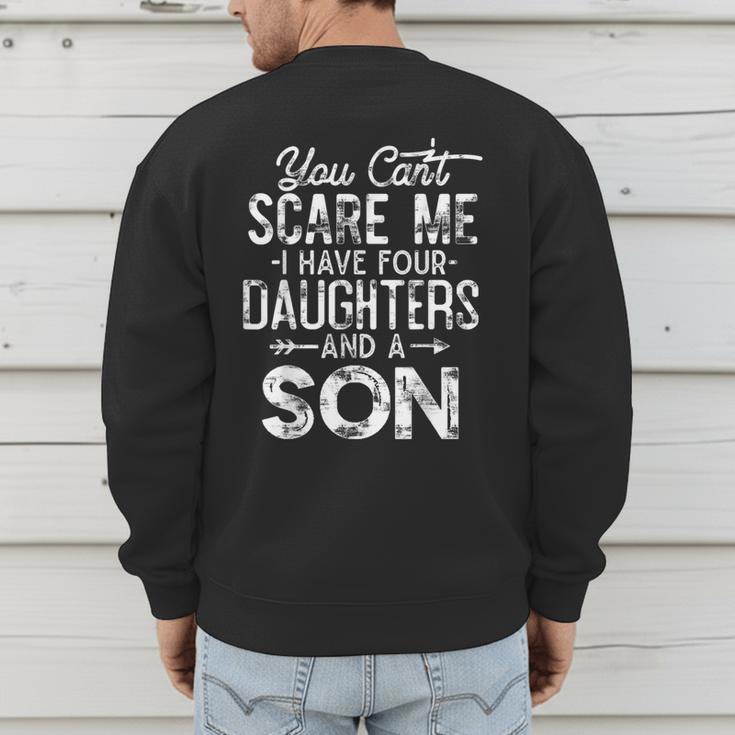 You Can't Scare Me I Have Four Daughters And A Son Dad Men's Sweatshirt Back Print You Can't Scare Me I Have Four Daughters And A Son Dad Men's Sweatshirt Back Print