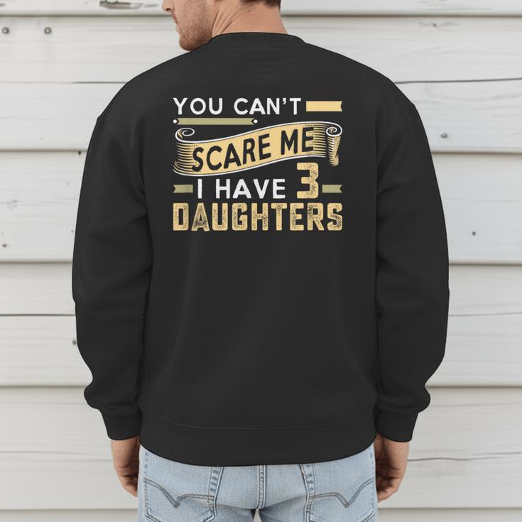 You Can't Scare Me I Have Three Daughters Retro Dad Men's Sweatshirt Back Print