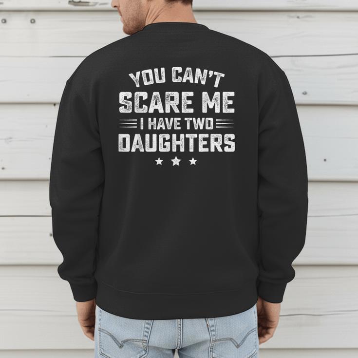 You Can't Scare Me I Have Two Daughters Retro Dad Men's Sweatshirt Back Print