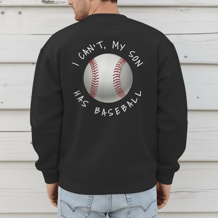 I Can't My Son Has Baseball Practice For Moms Dads T-Shirt Men's Sweatshirt Back Print