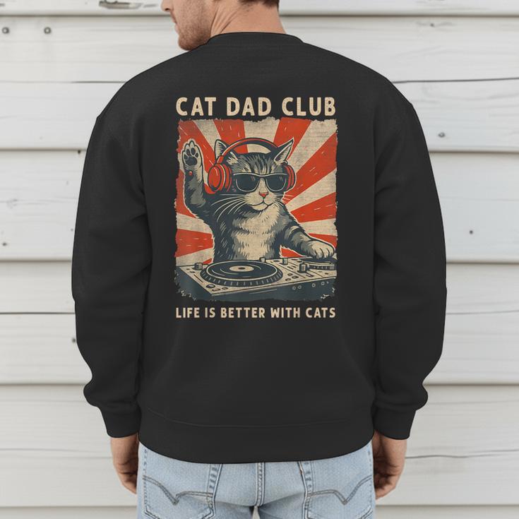 Cat Dad Club Life Is Better With Cats Cat Dad Cat Men's Sweatshirt Back Print
