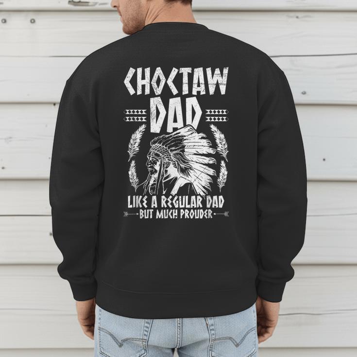 Choctaw Tribe For a Proud Choctaw Dad Men's Sweatshirt Back Print