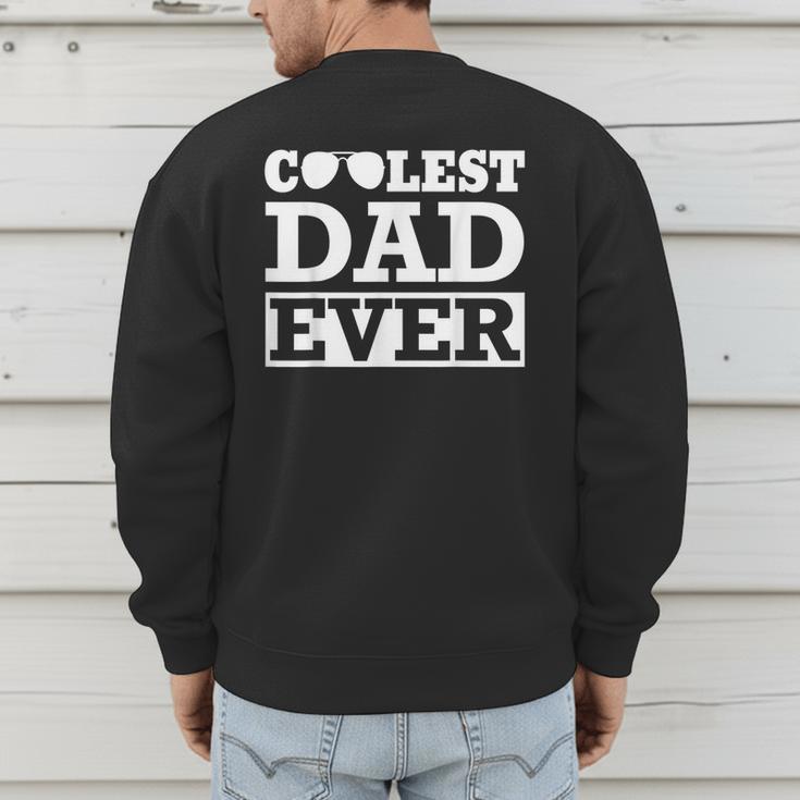 Coolest Dad Ever Coolest Dad Around World's Coolest Dad Men's Sweatshirt Back Print