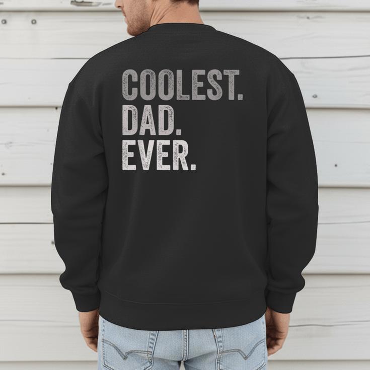 Coolest Dad Ever For Greatest Number 1 Dad Best Father Men's Sweatshirt Back Print Coolest Dad Ever For Greatest Number 1 Dad Best Father Men's Sweatshirt Back Print