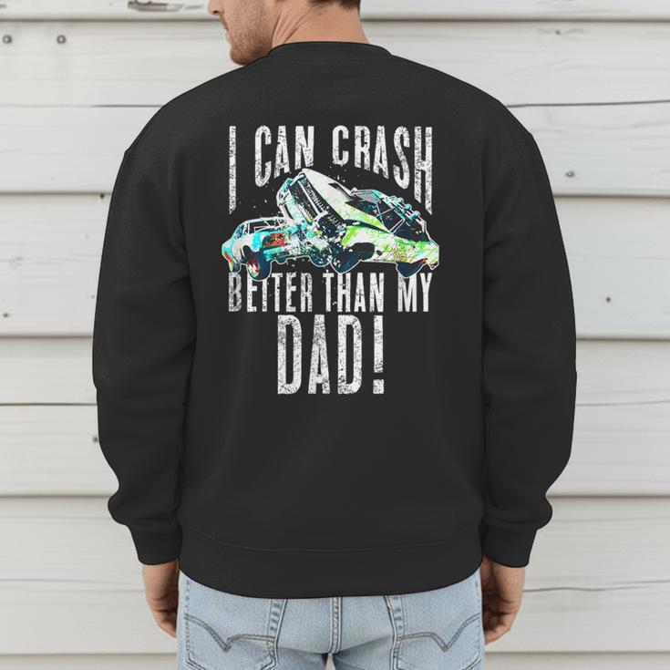I Can Crash Better Than My Dad Graphic Demo Derby Shirt Men's Sweatshirt Back Print