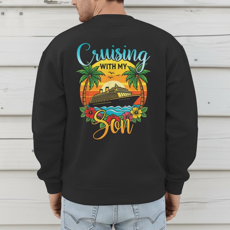 Cruising With My Son Mom Dad Cruise Vacation Matching Men's Sweatshirt Back Print