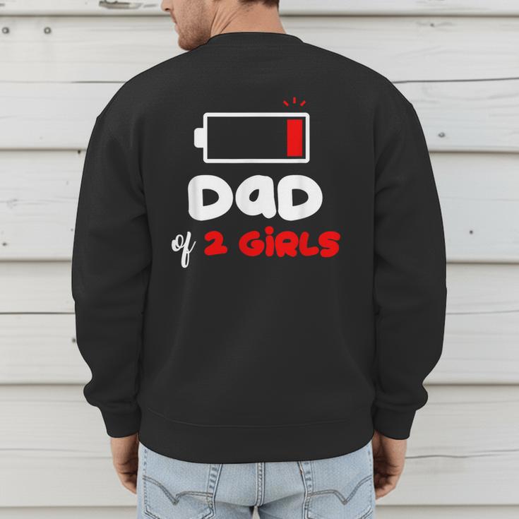 Dad Of 2 Girls Low Battery Daddy Of Two Girls Father Men's Sweatshirt Back Print