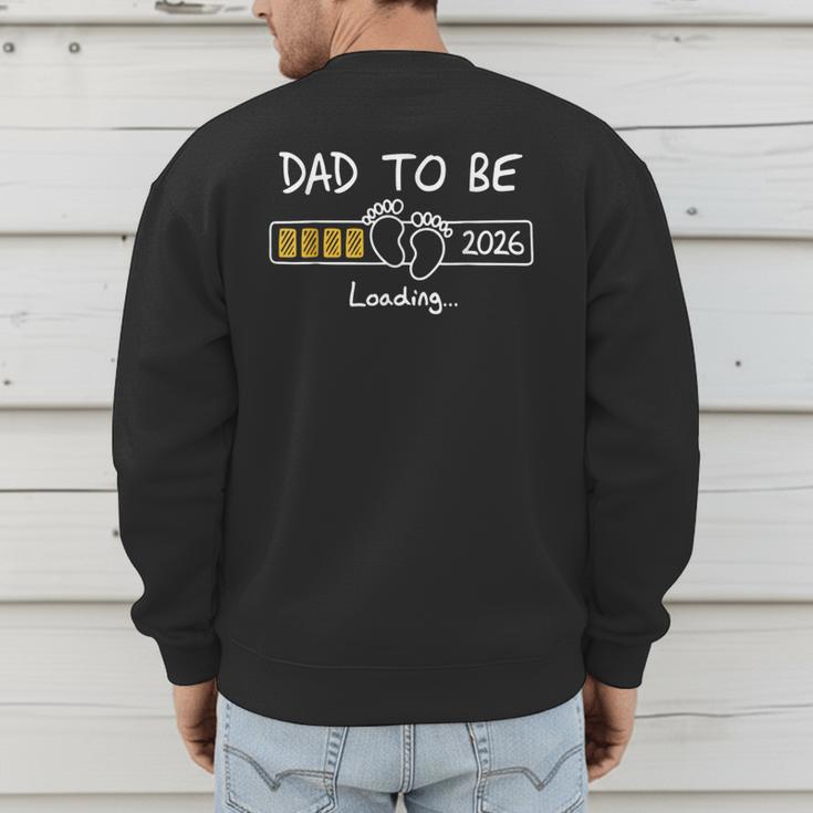 Dad To Be 2026 Loading Daddy 2026 New Baby Father 2026 Men's Sweatshirt Back Print