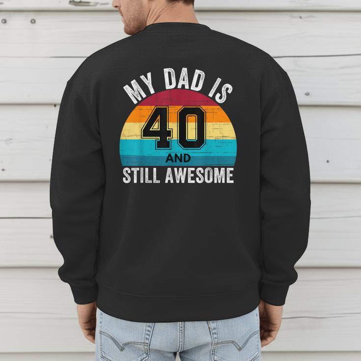 My Dad Is 40 And Still Awesome 40th Retro Birthday Dad Daddy Men's Sweatshirt Back Print