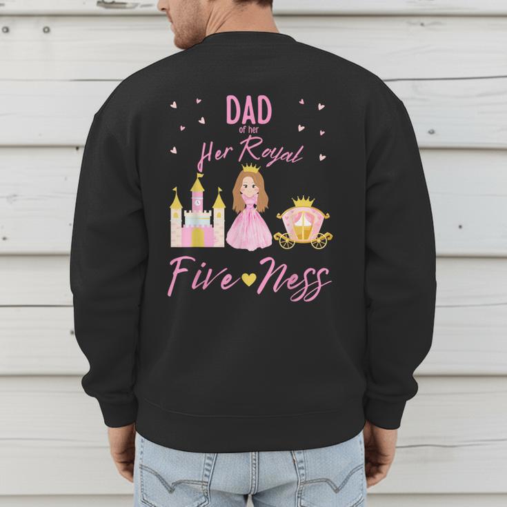 Dad 5th Birthday Her Royal Fiveness Princess Matching Men's Sweatshirt Back Print
