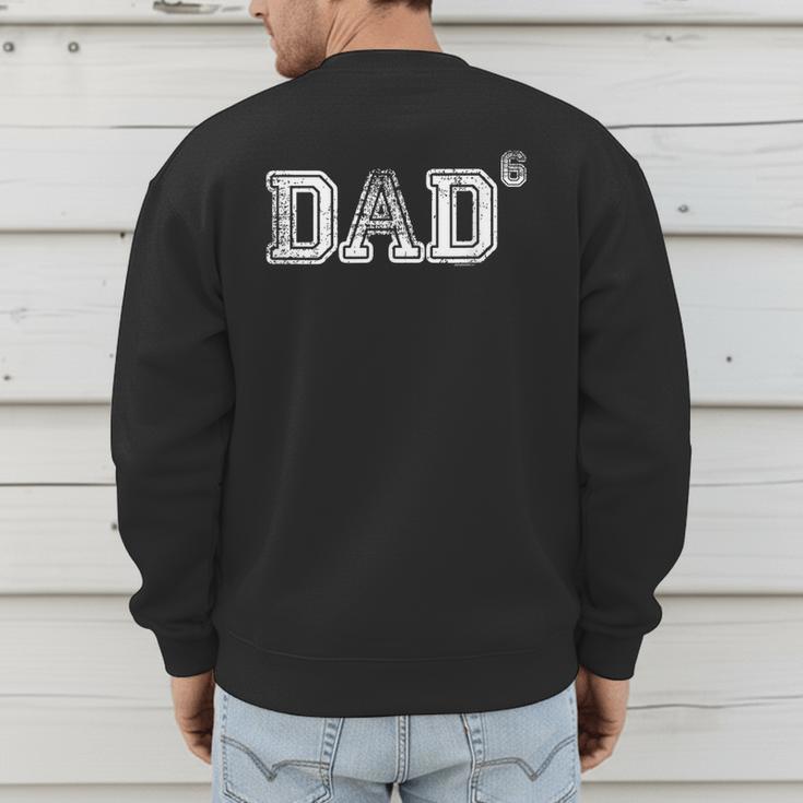 Dad For Dad Dad Of 6 Six Fathers Day Vintage Men's Sweatshirt Back Print