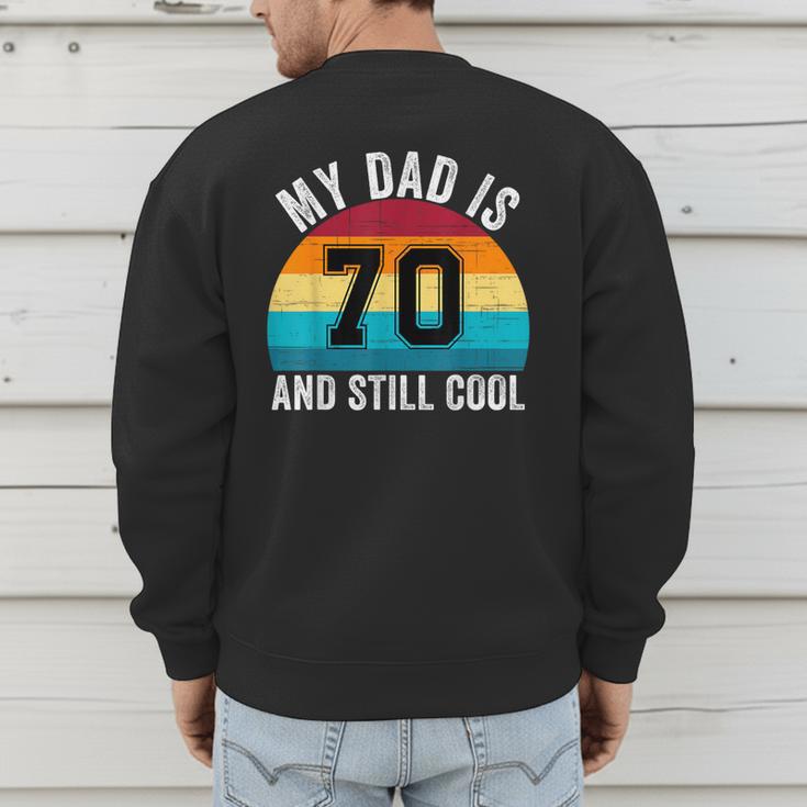 My Dad Is 70 And Still Cool 70th Retro Birthday Dad Daddy Men's Sweatshirt Back Print