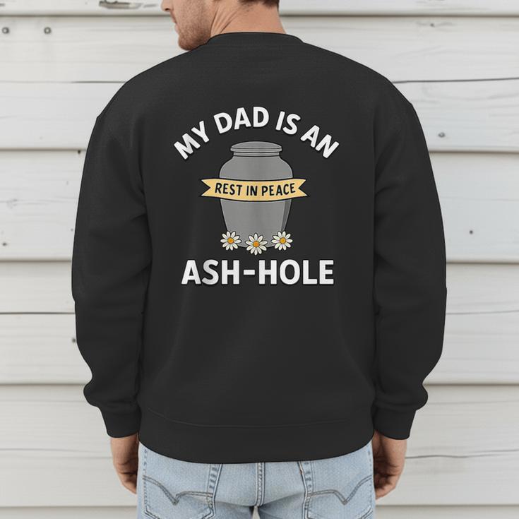 My Dad Is An Ash-Hole Memorial Shirt Father’s Day Men's Sweatshirt Back Print