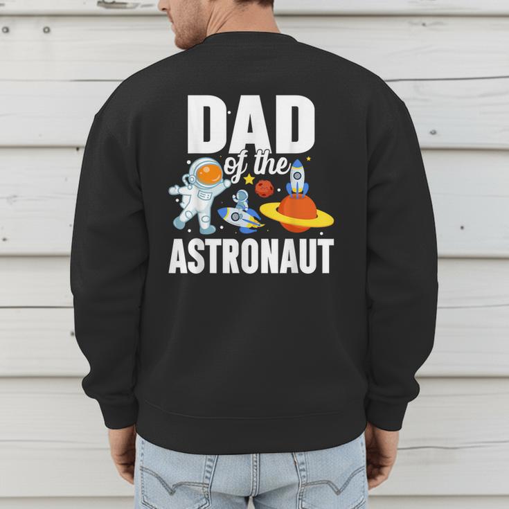 Dad Of The Astronaut Space Astronaut Birthday Family Men's Sweatshirt Back Print Dad Of The Astronaut Space Astronaut Birthday Family Men's Sweatshirt Back Print
