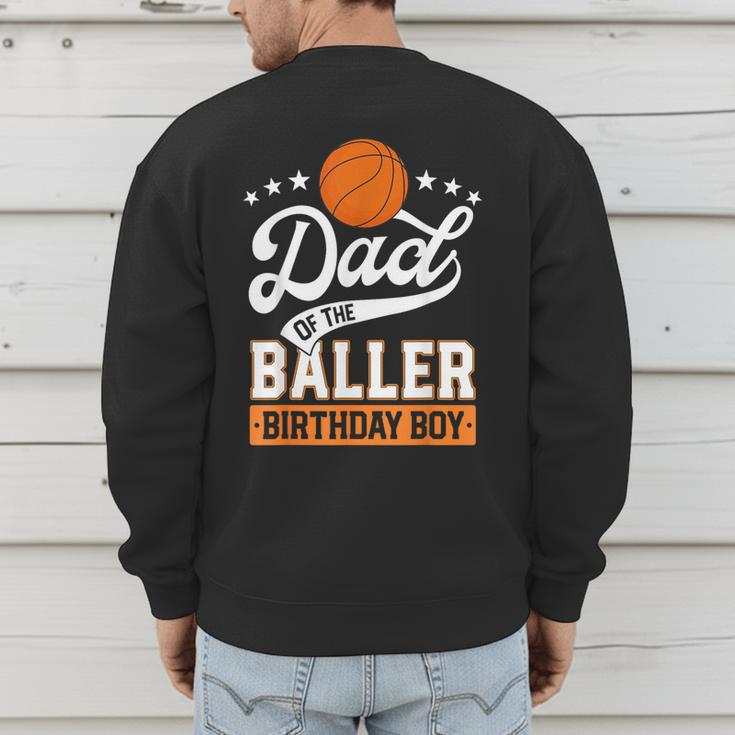 Dad Of The Baller Birthday Boy Basketball Themed Party Men's Sweatshirt Back Print Dad Of The Baller Birthday Boy Basketball Themed Party Men's Sweatshirt Back Print