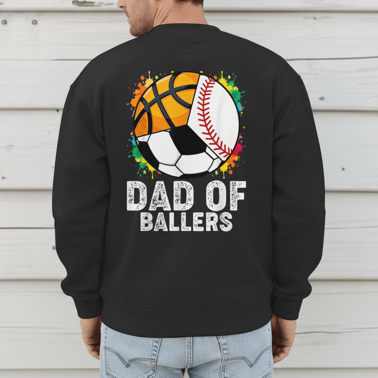 Dad Of Ballers Baseball Soccer Basketball Dad Men's Sweatshirt Back Print