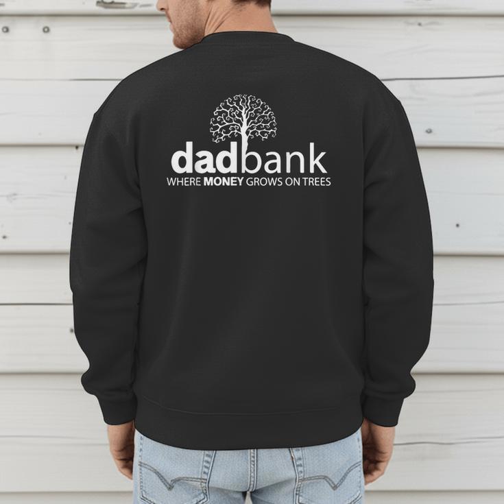 Dad Bank Where The Money Grows On Trees New Dad Tees Men's Sweatshirt Back Print