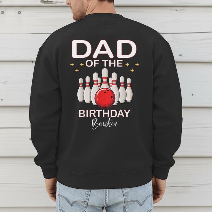 Dad Of The Birthday Bowler Kid Boy Girl Bowling Party Family Men's Sweatshirt Back Print