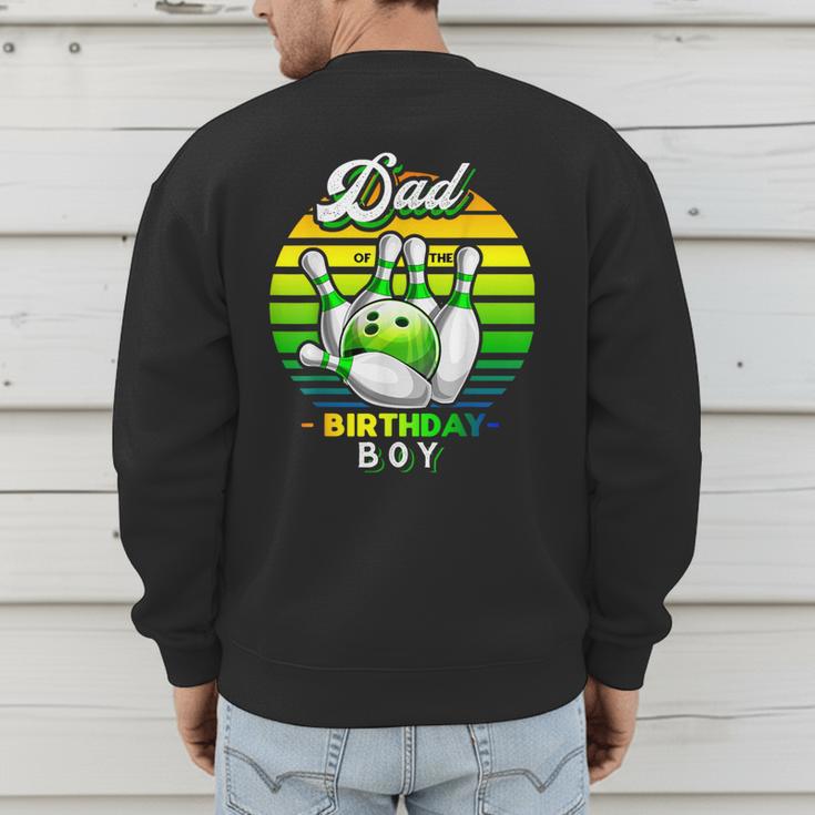 Dad Of The Birthday Boy Matching Family Bowling Birthday Men's Sweatshirt Back Print