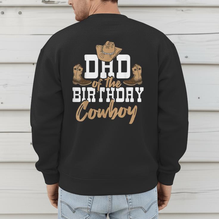 Dad Of The Birthday Cowboy Themed Birthday Boy Rodeo Cowboy Men's Sweatshirt Back Print