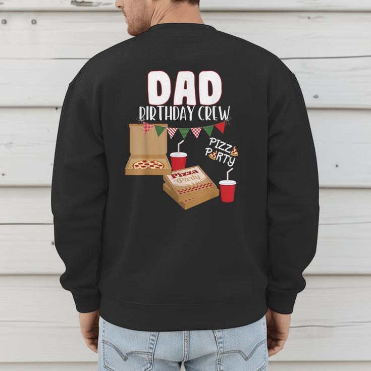 Dad Birthday Crew Pizza Theme Birthday Pizza Lover Party Men's Sweatshirt Back Print
