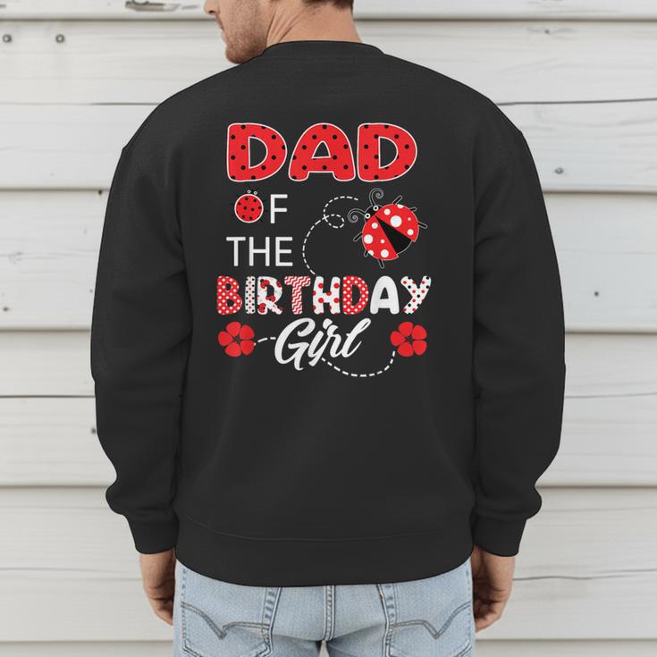 Dad Of The Birthday Girl Family Ladybug Birthday Men's Sweatshirt Back Print
