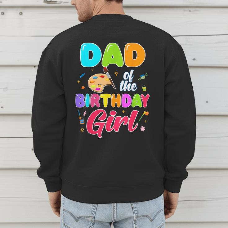 Dad Of The Birthday Girl Painting Art Birthday Girl Family Men's Sweatshirt Back Print