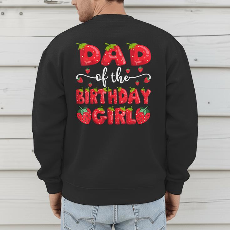 Dad Of The Birthday Girl Strawberry Family Matching Men's Sweatshirt Back Print Dad Of The Birthday Girl Strawberry Family Matching Men's Sweatshirt Back Print