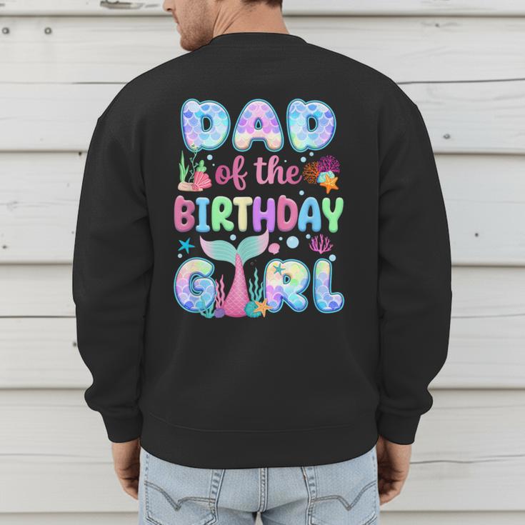 Dad Of The Birthday Mermaid Girl Family Matching Party Men's Sweatshirt Back Print