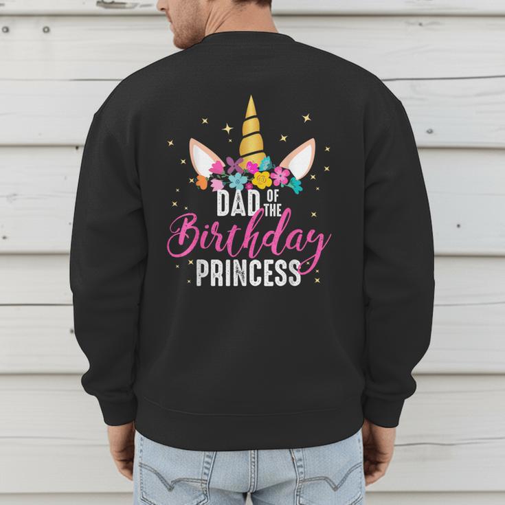 Dad Of The Birthday Princess Father Unicorn Birthday Men's Sweatshirt Back Print