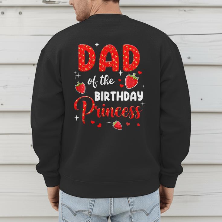 Dad Of The Birthday Princess Strawberry Theme Bday Party Men's Sweatshirt Back Print
