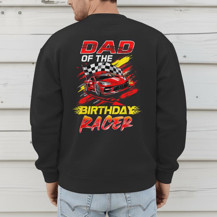 Dad Of The Birthday Racer Race Car Party Family Matching Men's Sweatshirt Back Print