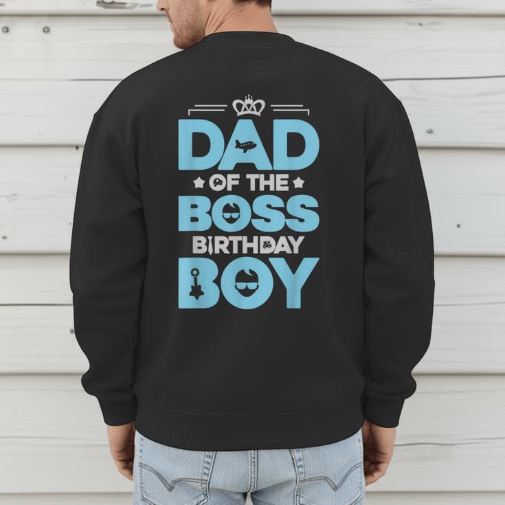 Dad Of The Boss Birthday Party Outfit Like A Boss Daddy Men's Sweatshirt Back Print