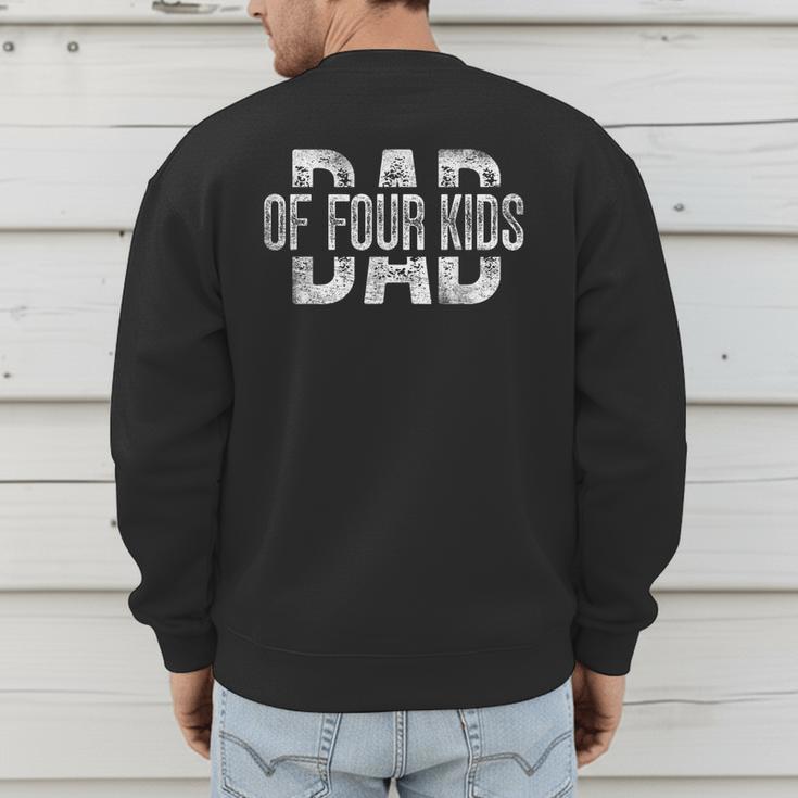 Dad Of Four Kids Daddy Of 4 Kids Father's Day Men's Sweatshirt Back Print