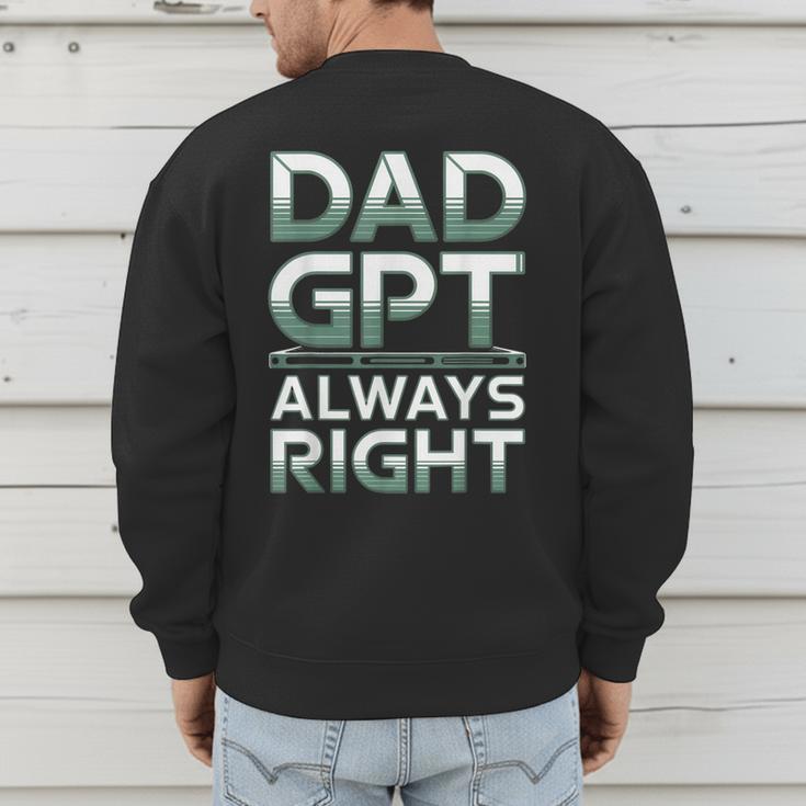 Dad GPT Always Right Robot Machine Data Prompt Engineer AI Men's Sweatshirt Back Print Dad GPT Always Right Robot Machine Data Prompt Engineer AI Men's Sweatshirt Back Print