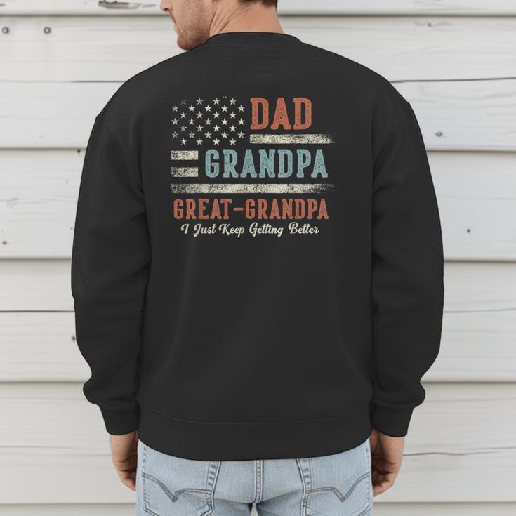 Dad Grandpa Great Grandpa I Just Keep Getting Better Men's Sweatshirt Back Print