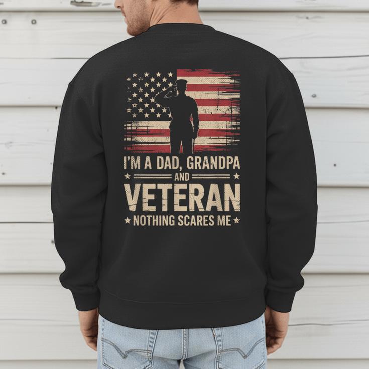 Im A Dad Grandpa And A Veteran Nothing Scares Me Veteran Men's Sweatshirt Back Print