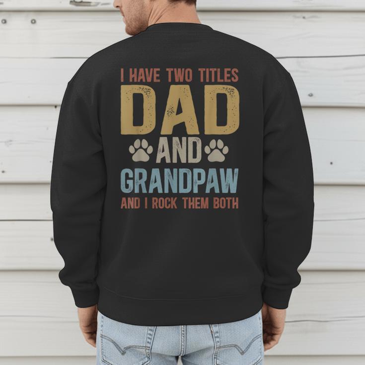 Dad And Grandpaw Dog Grandpaw Grandpa Men Men's Sweatshirt Back Print