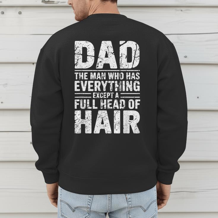 Dad The Man Who Has Everything Except A Full Head Of Hair Men's Sweatshirt Back Print