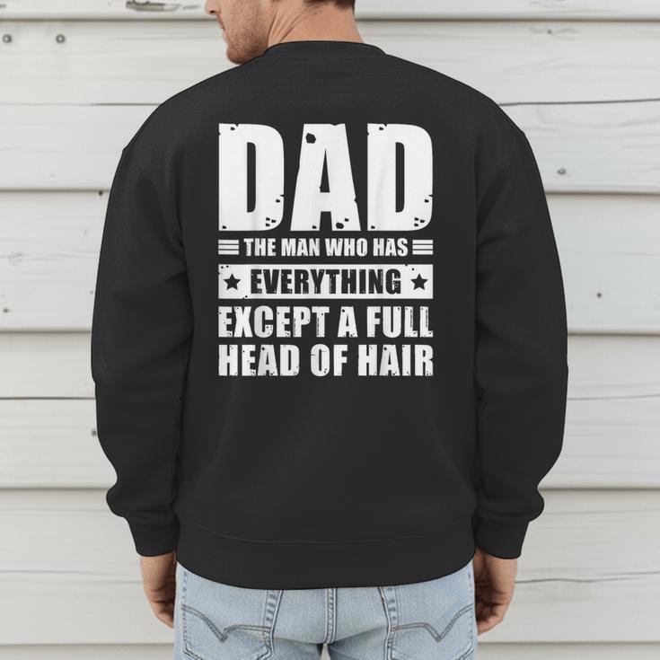 Dad The Man Who Has Everything But Hair Father's Day Men's Sweatshirt Back Print