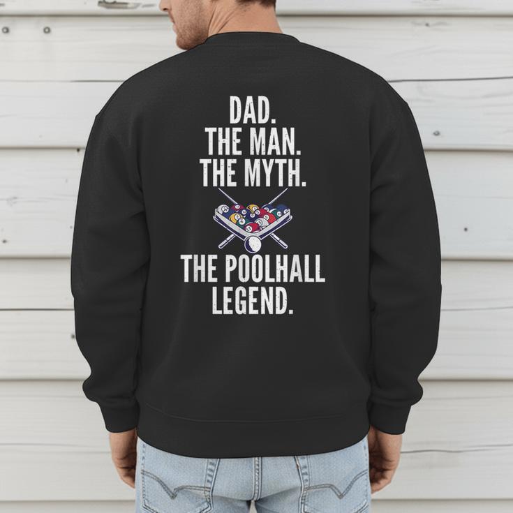 Dad The Man The Myth The Poolhall Legend Pool Billiards Dad Men's Sweatshirt Back Print