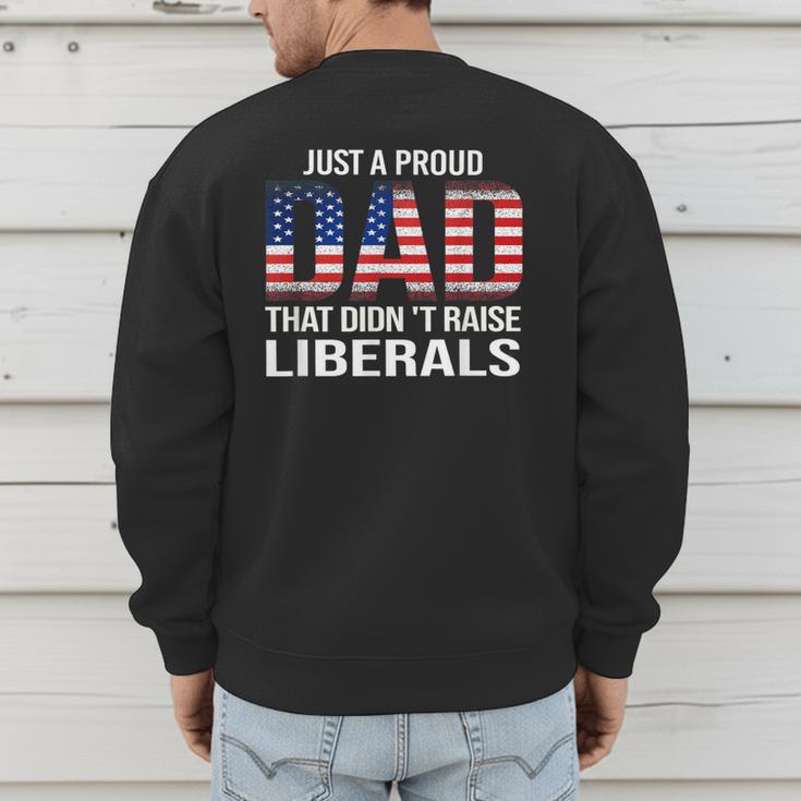 Dad Man Saying Proud Dad That Didn't Raise Liberals Men's Sweatshirt Back Print Dad Man Saying Proud Dad That Didn't Raise Liberals Men's Sweatshirt Back Print